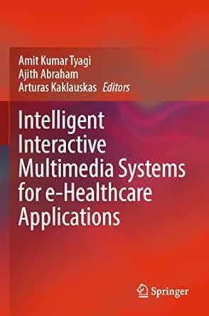 intelligent interactive multimedia systems for e healthcare applications 1st edition amit kumar tyagi ,ajith
