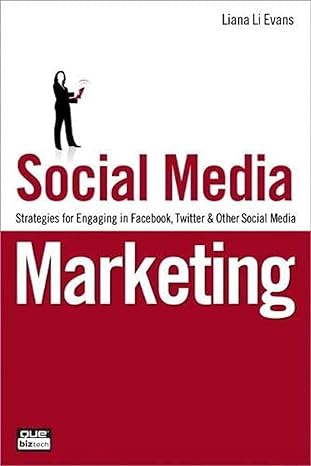 social media marketing strategies for engaging in facebook twitter and other social media 1st edition liana