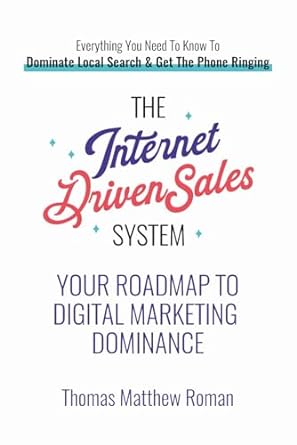 the internet driven sales system your roadmap to digital marketing dominance 1st edition thomas matthew roman