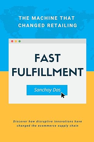 fast fulfillment the machine that changed retailing 1st edition sanchoy das 1637420765, 978-1637420768