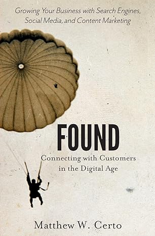 found connecting with customers in the digital age 1st edition matthew w certo 061596222x, 978-0615962221