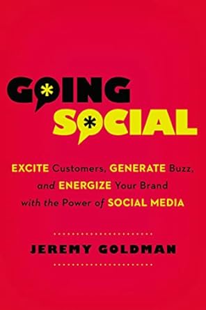 going social excite customers generate buzz and energize your brand with the power of social media 1st