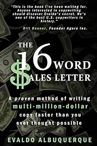 The 16 Word Sales Letter A Proven Method Of Writing Multi Million Dollar Copy Faster Than You Ever Thought Possible