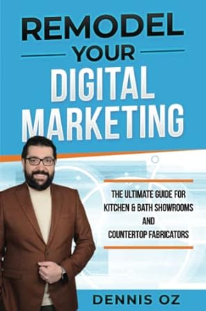 remodel your digital marketing the ultimate digital marketing guide for kitchen and bath showrooms and