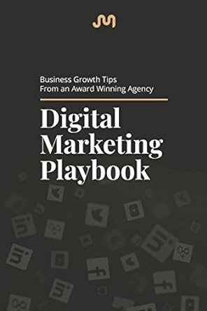 business growth tips from an award winning agency digital marketing playbook 1st edition mr joshua