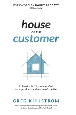 house of the customer a blueprint for one to one customer first employee driven business transformation 1st