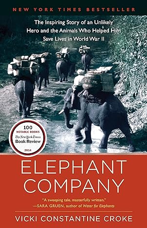 elephant company the inspiring story of an unlikely hero and the animals who helped him save lives in world