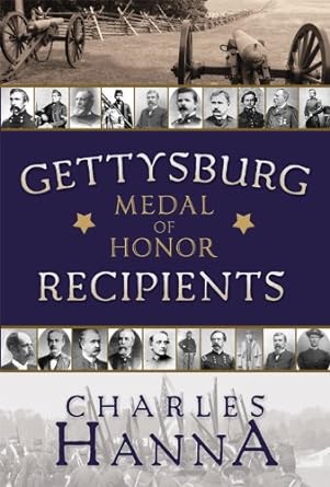 gettysburg medal of honor recipiants 1st edition charles hanna 1599553023, 978-1599553023