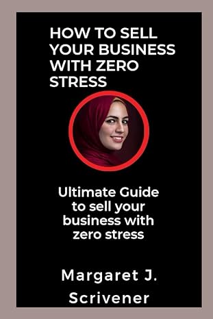 how to sell your business with zero stress ultimate guide to sell your business with zero stress 1st edition