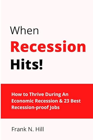 when recession hits how to thrive during an economic recession and 23 best recession proof jobs 1st edition