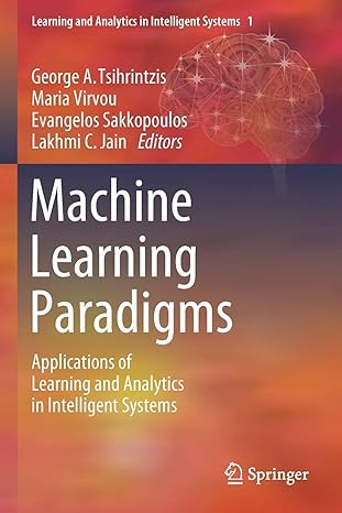 machine learning paradigms applications of learning and analytics in intelligent systems 1st edition george a