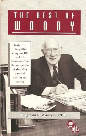 the best of woody sixy five thoughtful essays on life and life insurance from the perspective of sixty five