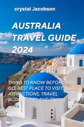 australia travel guide thing to know before you go best place to visit top attractions travel budget tips and