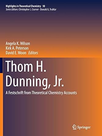 thom h dunning jr a festschrift from theoretical chemistry accounts 1st edition angela k wilson ,kirk a