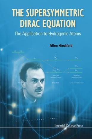 supersymmetric dirac equation the the application to hydrogenic atoms 1st edition allen hirshfeld b00grro286