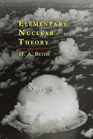 elementary nuclear theory 1st edition hans a bethe 1614274290, 978-1614274292