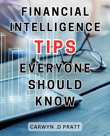 financial intelligence tips everyone should know transform your finances unlock the secrets to thriving