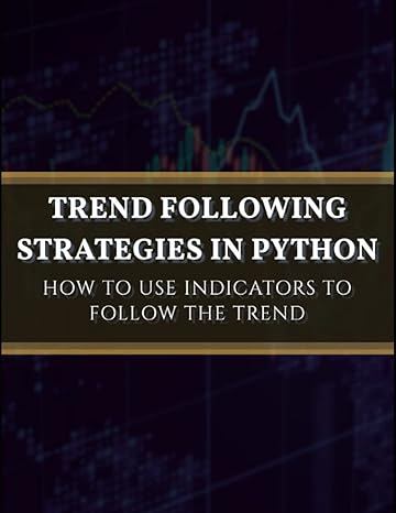 trend following strategies in python how to use indicators to follow the trend 1st edition sofien kaabar