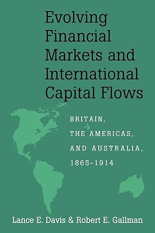 evolving financial markets and international capital flows britain the americas and australia 1865 1914 1st
