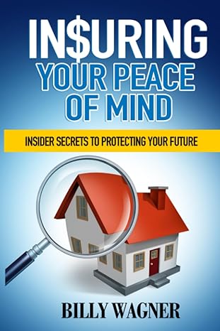 insuring your peace of mind insider secrets to protecting your future 1st edition billy wagner 979-8853911253