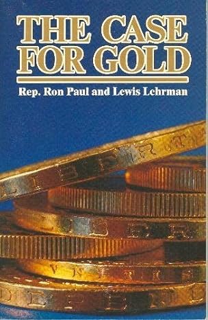 case for gold a minority report of the united state gold commission 1st edition ron paul ,lewis lehrman