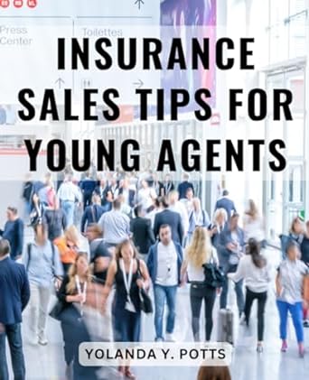 insurance sales tips for young agents a handbook for new agents to launch a thriving insurance career