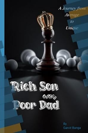 rich son even poor dad journey from middle class to be rich 1st edition garvit banga 979-8856393230