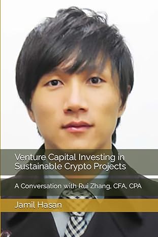 venture capital investing in sustainable crypto projects a conversation with rui zhang cfa cpa 1st edition