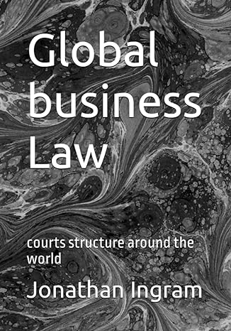 global business law courts structure around the world 1st edition jonathan james ingram 979-8851468094