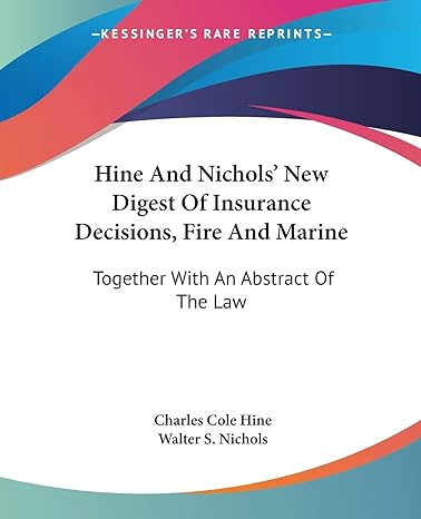 hine and nichols new digest of insurance decisions fire and marine together with an abstract of the law 1st