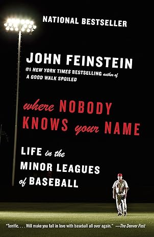where nobody knows your name life in the minor leagues of baseball 1st edition john feinstein 0274812843,