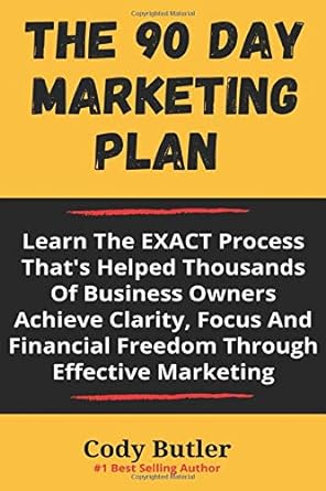the 90 day marketing plan learn the exact process thats helped thousands of business owners achieve clarity