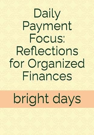 daily payment focus reflections for organized finances 1st edition bright days b0cccsj5j8