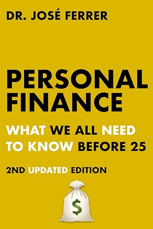 personal finance what we all need to know before 25 1st edition jose ferrer 979-8853771727