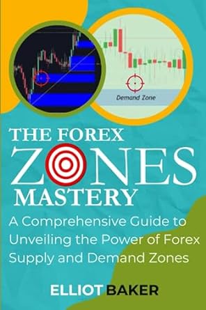 the forex zone mastery a comprehensive guide to unveiling the power of forex supply and demand zones 1st