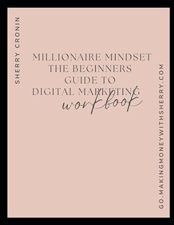 millionaire mindset the beginners guide to digital marketing workbook 1st edition sherry cronin 979-8852188625