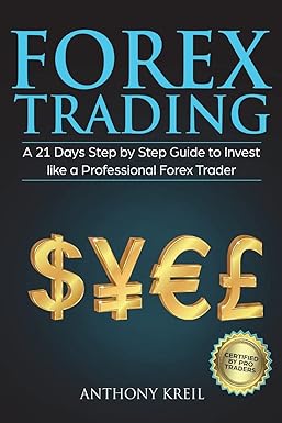 forex trading a 21 days step by step guide to invest like a real professional forex trader 1st edition