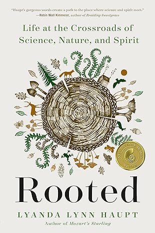 rooted life at the crossroads of science nature and spirit 1st edition lyanda lynn haupt 0316426490,