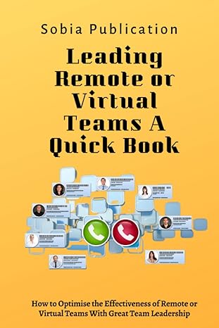 leading remote or virtual teams a quick book how to optimise the effectiveness of remote or virtual teams