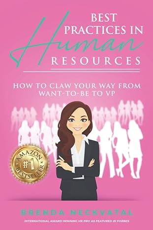 best practices in human resources how to claw your way from want to be to vp 1st edition brenda neckvatal