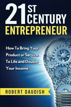 21st century entrepreneur how to bring your product or service to life and double your income 2nd edition
