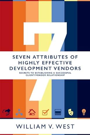 7 attributes of highly effective development vendors e learning 1st edition william v. west 0991644115,