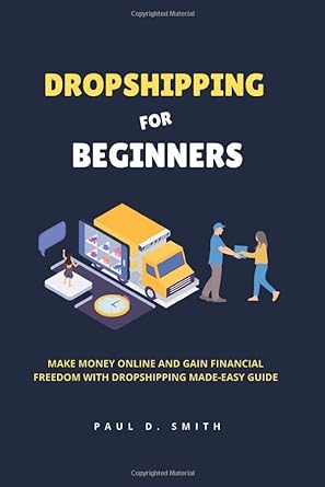 dropshipping for beginners make money online and gain financial freedom with dropshipping made easy guide 1st