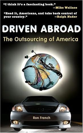 driven abroad the outsourcing of america 1st edition ron french b0086pwrb6