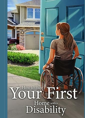 how to buy your first home with a disability empowering individuals with disabilities on the path to