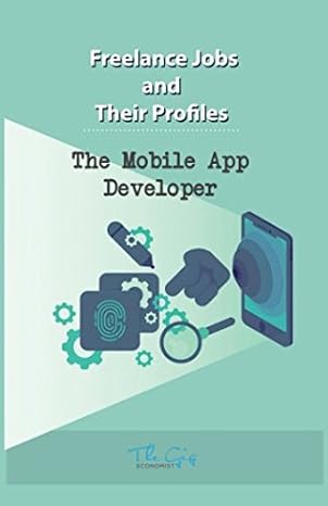 freelance jobs and their profiles the freelance mobile app developer 1st edition the gig economist