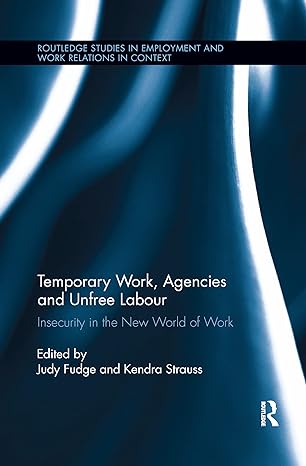 temporary work agencies and unfree labour insecurity in the new world of work 1st edition judy fudge ,kendra
