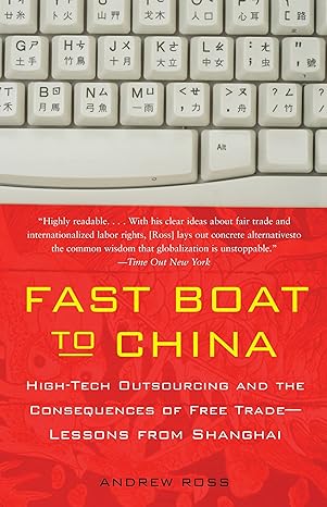 fast boat to china high tech outsourcing and the consequences of free trade lessons from shanghai 1st edition
