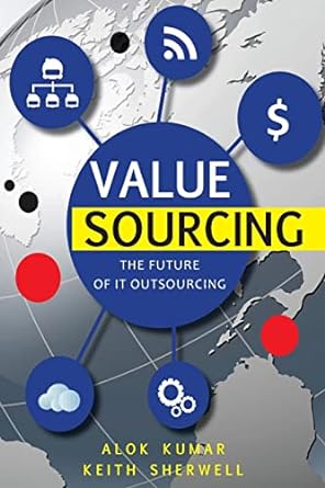 value sourcing future of it outsourcing 1st edition mr alok kumar ,mr keith sherwell 1484946421,