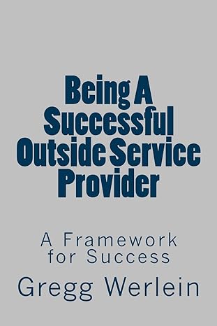 being a successful outside service provider a framework for success 1st edition gregg werlein 1545010730,